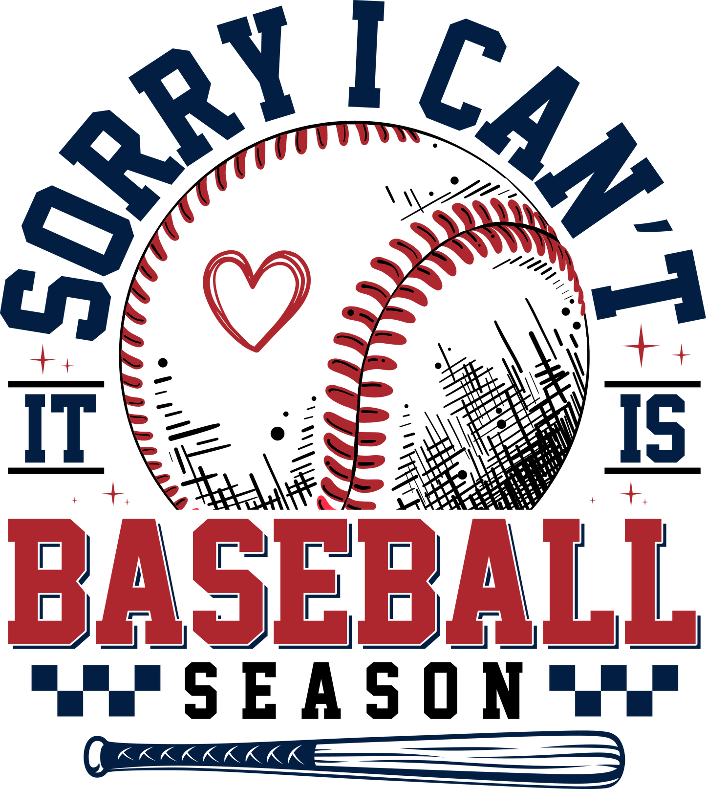 Sorry I Can't It's Baseball Season